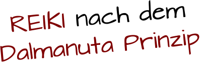 REIKI nach dem Dalmanuta Prinzip